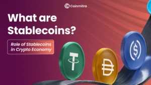 Read more about the article What are Stablecoins? Role of Stablecoins in Crypto Economy
