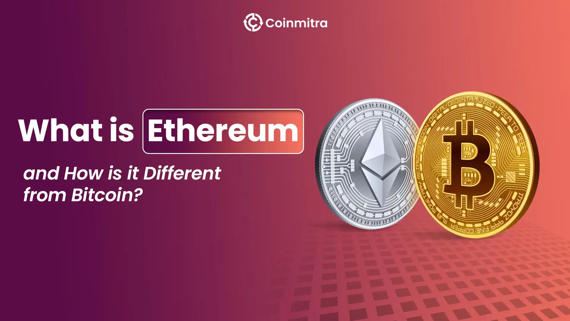 What is Ethereum and How is it Different from Bitcoin?