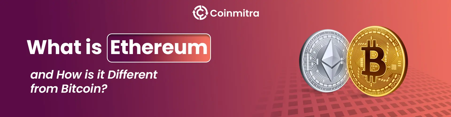 What is Ethereum and How is it Different from Bitcoin?