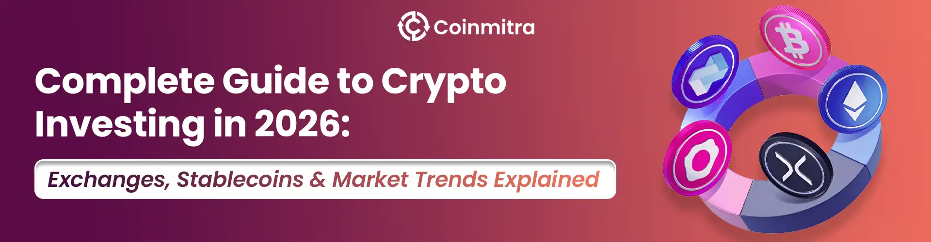 Complete Guide to Crypto Investing in 2026: Exchanges, Stablecoins & Market Trends
