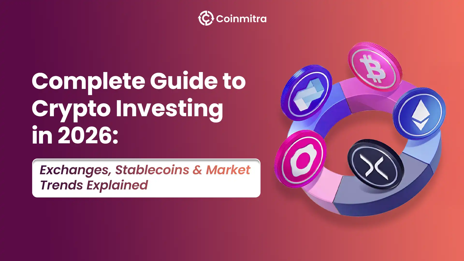 Complete Guide to Crypto Investing in 2026: Exchanges, Stablecoins & Market Trends